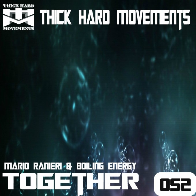 Mario Ranieri & Boiling Energy - Together - Thick Hard Movements - Hardtechno / Schranz