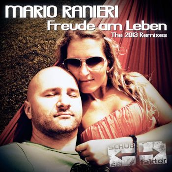 Freude am Leben (The 2013 Remixes) by Mario Ranieri on Schubfaktor