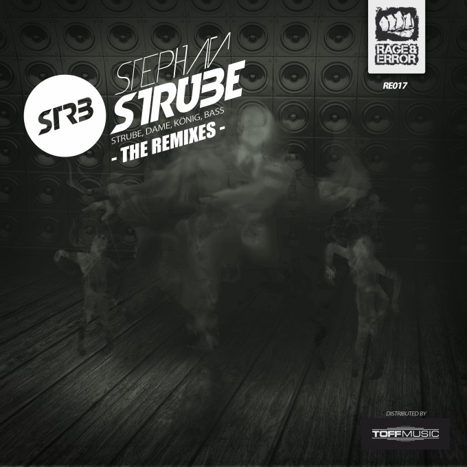 Stephan Strube - Strube, Dame, König, Bass - The Remixes - Rage & Error - Hardtechno / Schranz