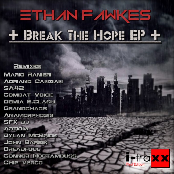 Ethan Fawkes - Break The Hope EP - I-Traxx Red Edition - Hardtechno / Schranz / Techno